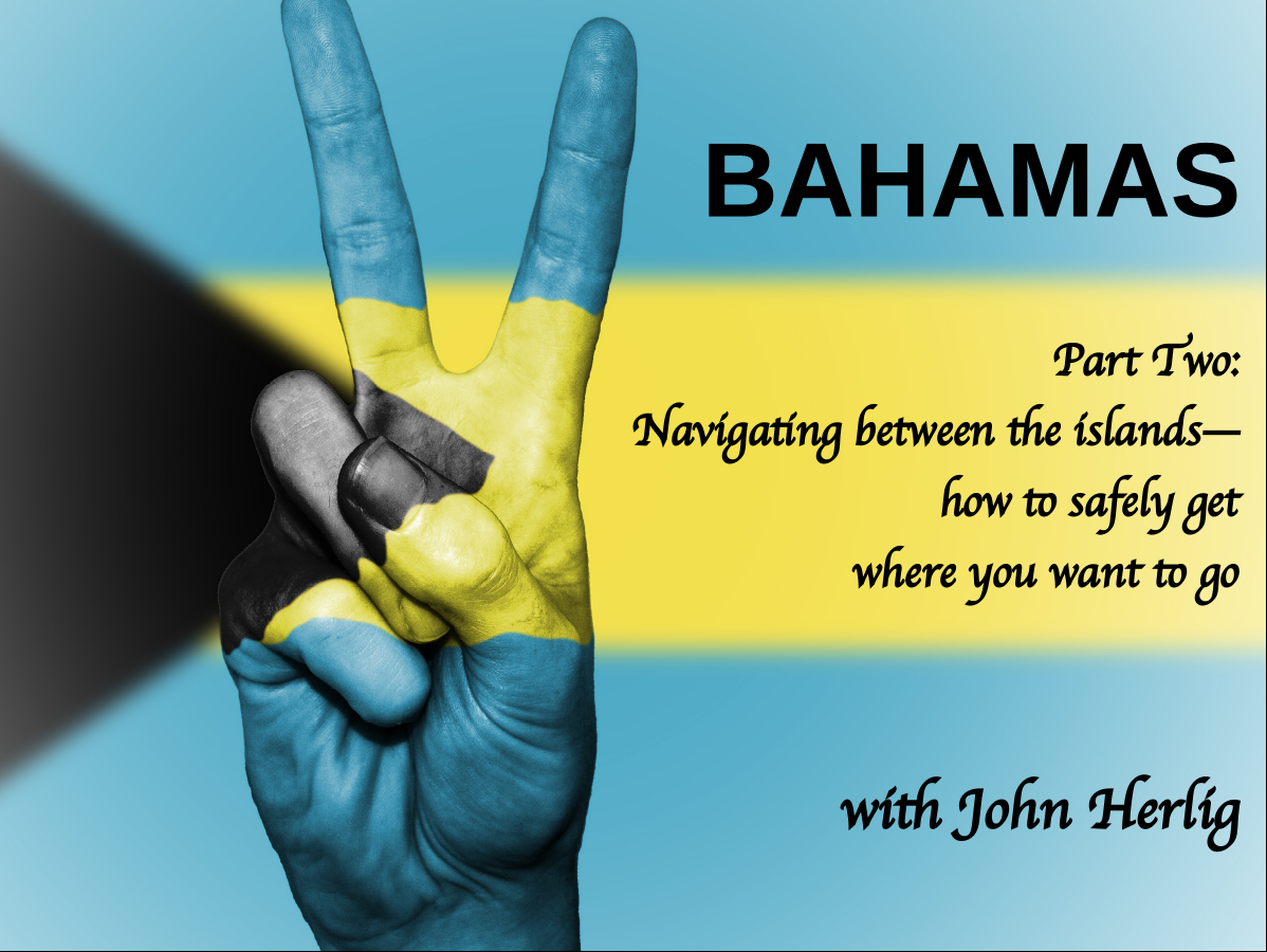 Bahamas (part 2) – Navigating between the islands—how to safely get where you want to go
